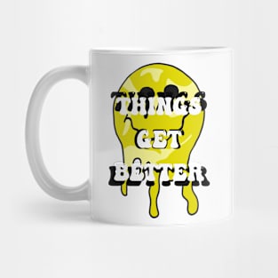 Smile. Thing get better.. Mug